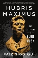 bokomslag Hubris Maximus: The Shattering of Elon Musk