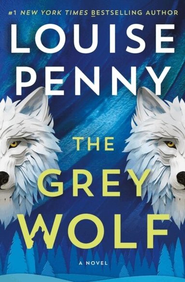 Louise Penny - The Grey Wolf, Inbunden
