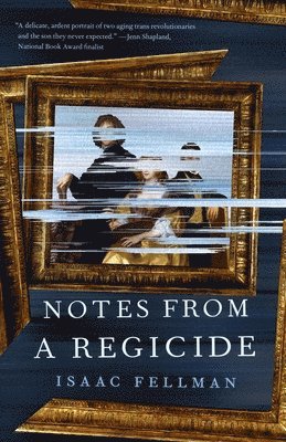 Isaac Fellman - Notes from a Regicide, Inbunden