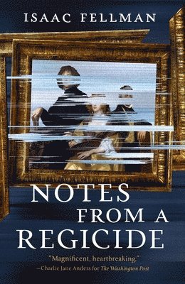 Isaac Fellman - Notes from a Regicide, Häftad