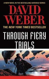 bokomslag Through Fiery Trials: A Novel in the Safehold Series