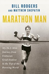 bokomslag Marathon Man: My 26.2-Mile Journey from Unknown Grad Student to the Top of the Running World