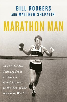 Marathon Man: My 26.2-Mile Journey from Unknown Grad Student to the Top of the Running World 1