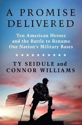 A Promise Delivered: Ten American Heroes and the Battle to Rename Our Nation's Military Bases 1