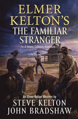 Steve Kelton, John Bradshaw - Elmer Kelton's the Familiar Stranger: A Hewey Calloway Adventure, Häftad