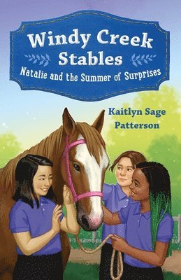 Kaitlyn Sage Patterson - Windy Creek Stables: Natalie and the Summer of Surprises, Inbunden