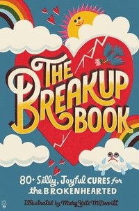 bokomslag The Breakup Book: 80+ Silly, Joyful Cures for the Brokenhearted