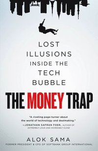 bokomslag The Money Trap: Lost Illusions Inside the Tech Bubble