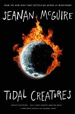 Seanan McGuire - Tidal Creatures, Inbunden