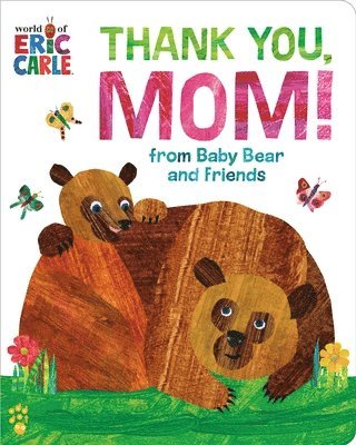 Thank You, Mom! from Baby Bear and Friends (World of Eric Carle)
