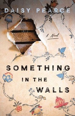 Daisy Pearce - Something in the Walls, Inbunden
