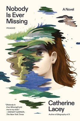 Catherine Lacey - Nobody Is Ever Missing, Häftad