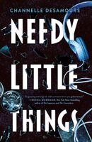 Channelle Desamours - Needy Little Things, Häftad