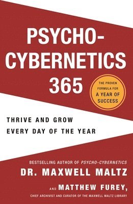 Psycho-Cybernetics 365: Thrive and Grow Every Day of the Year 1