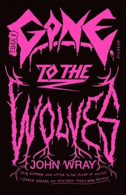 John Wray - Gone to the Wolves, Häftad