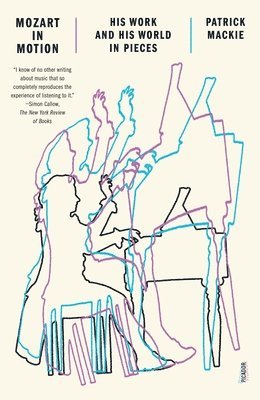 Patrick MacKie, Patrick Mackie - Mozart in Motion: His Work and His World in Pieces, Häftad