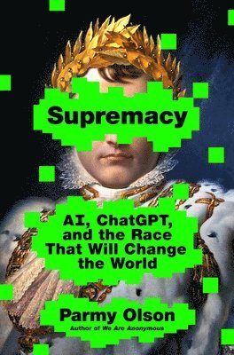 Supremacy: Ai, Chatgpt, and the Race That Will Change the World 1