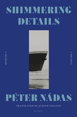 Péter Nádas - Shimmering Details, Volume I, Häftad