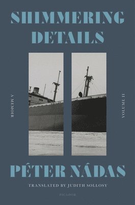 Péter Nádas - Shimmering Details, Volume II, Häftad