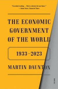 bokomslag The Economic Government of the World: 1933-2023