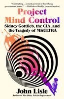 John Lisle - Project Mind Control: Sidney Gottlieb, the Cia, and the Tragedy of Mkultra, Häftad