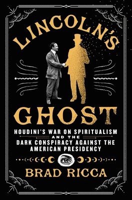 Brad Ricca - Lincoln's Ghost, Inbunden