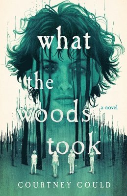 Courtney Gould - What the Woods Took, Häftad
