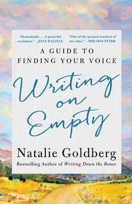Natalie Goldberg - Writing on Empty, Inbunden