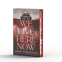 bokomslag We Live Here Now: A Novel [Limited Stenciled Edge Edition]