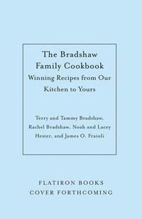 bokomslag The Bradshaw Family Cookbook: Winning Recipes from Our Kitchen to Yours