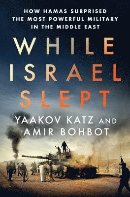 bokomslag While Israel Slept: How Hamas Surprised the Most Powerful Military in the Middle East