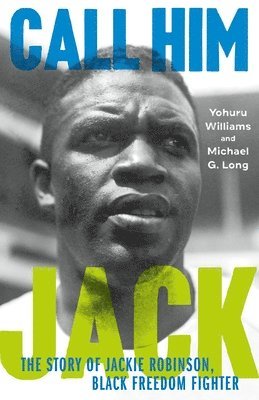 Call Him Jack: The Story of Jackie Robinson, Black Freedom Fighter 1