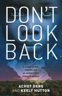 bokomslag Don't Look Back: A Memoir of War, Survival, and My Journey from Sudan to America
