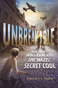 bokomslag Unbreakable: The Spies Who Cracked the Nazis' Secret Code