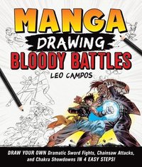 bokomslag Manga Drawing: Bloody Battles: Draw Your Own Dramatic Sword Fights, Chainsaw Attacks, and Chakra Showdowns in 4 Easy Steps!