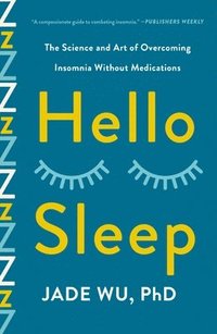 bokomslag Hello Sleep: The Science and Art of Overcoming Insomnia Without Medications