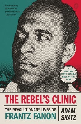 bokomslag The Rebel's Clinic: The Revolutionary Lives of Frantz Fanon