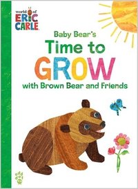 bokomslag Baby Bear's Time to Grow with Brown Bear and Friends (World of Eric Carle)