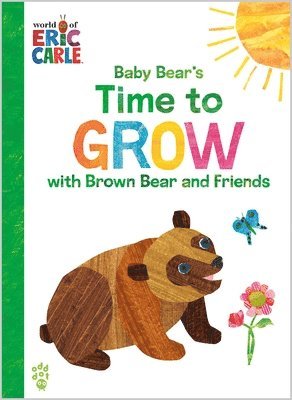 Baby Bear's Time to Grow with Brown Bear and Friends (World of Eric Carle) 1