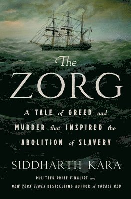 bokomslag The Zorg: A Tale of Greed and Murder That Inspired the Abolition of Slavery