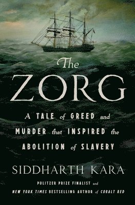 The Zorg: A Tale of Greed and Murder That Inspired the Abolition of Slavery 1