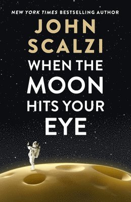 John Scalzi - When the Moon Hits Your Eye, Häftad