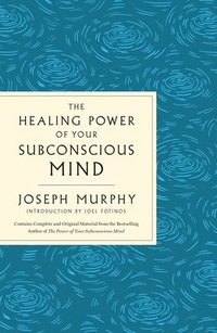 bokomslag The Healing Power of Your Subconscious Mind