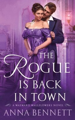 The Rogue Is Back in Town: A Wayward Wallflowers Novel 1