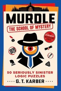 bokomslag Murdle: The School of Mystery: 50 Seriously Sinister Logic Puzzles
