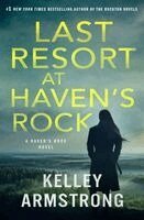 Kelley Armstrong - Last Resort at Haven's Rock: A Haven's Rock Novel, Inbunden