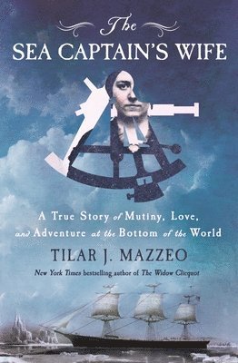 Tilar J. Mazzeo - The Sea Captain's Wife, Inbunden
