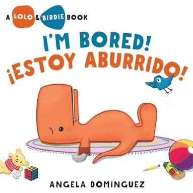 bokomslag Lolo and Birdie: I'm Bored! / ¡Estoy Aburrido! (Spanish Bilingual)