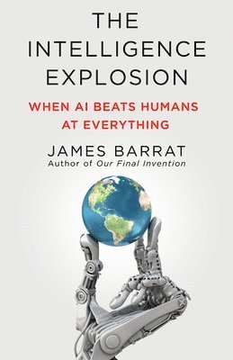 bokomslag The Intelligence Explosion: When AI Beats Humans at Everything