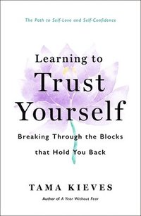 bokomslag Learning to Trust Yourself: Breaking Through the Blocks That Hold You Back